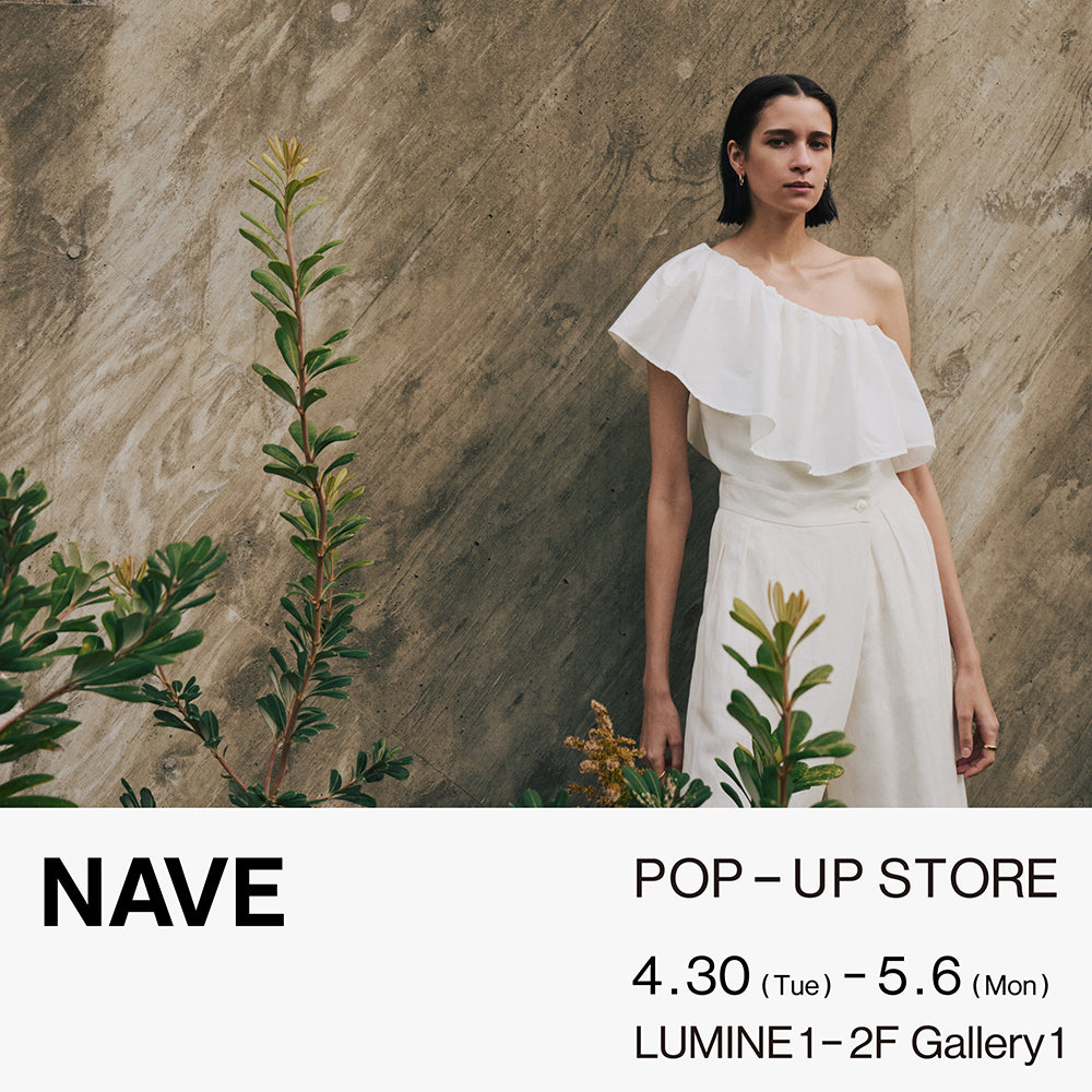 【NAVE】 POP UP STORE 2024SS　@LUMINE新宿1-2F GALLERY1